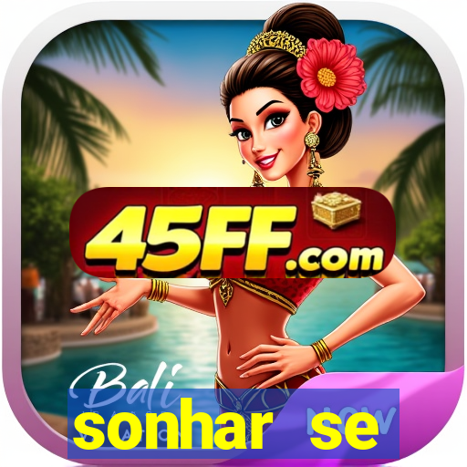 sonhar se escondendo de uma pessoa jogo do bicho
